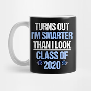 Class of 2020 Turns Out Im Smarter Than I look Funny Grad Mug